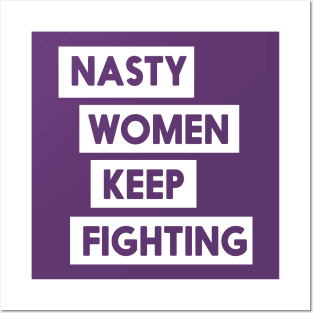 Nasty Women Keep Fighting T-Shirt Posters and Art